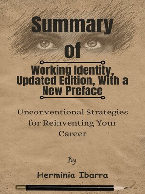 cover image of Summary of Working Identity, Updated Edition, With a New Preface Unconventional Strategies for Reinventing Your Career   by  Herminia Ibarra